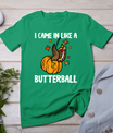 Came In Like A Butterball Funny Thanksgiving Men Women Kids T-Shirt