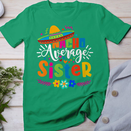 Nacho Average Sister Cinco De Mayo Mexican Fiesta Women Girl T-Shirt