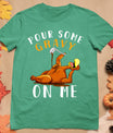 Pour Some Gravy On Me Tshirt Happy Turkey Day Thanksgiving T-Shirt