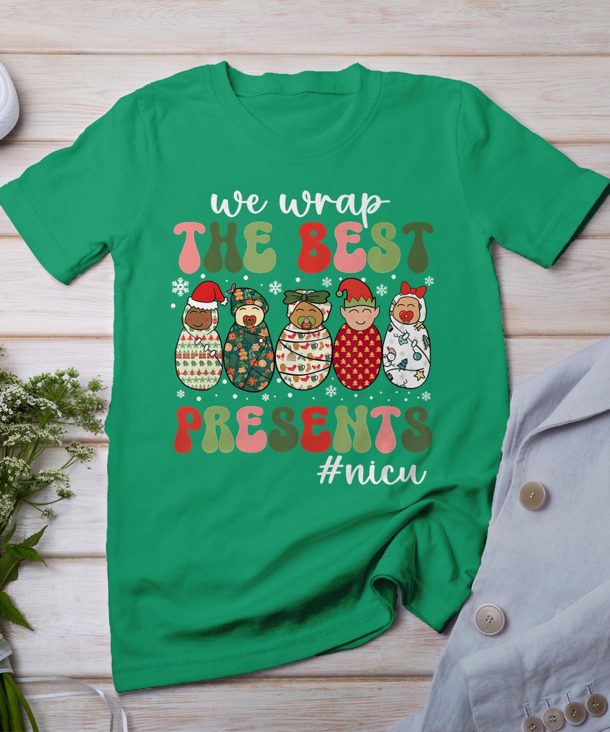 We Wrap The Best Presents Nicu Nurse Christmas Nurse T-Shirt