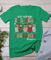 We Wrap The Best Presents Nicu Nurse Christmas Nurse T-Shirt