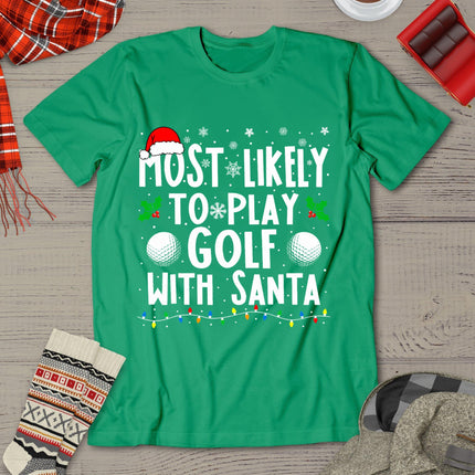 Most Likely To Play Golf With Santa Family Christmas T-Shirt