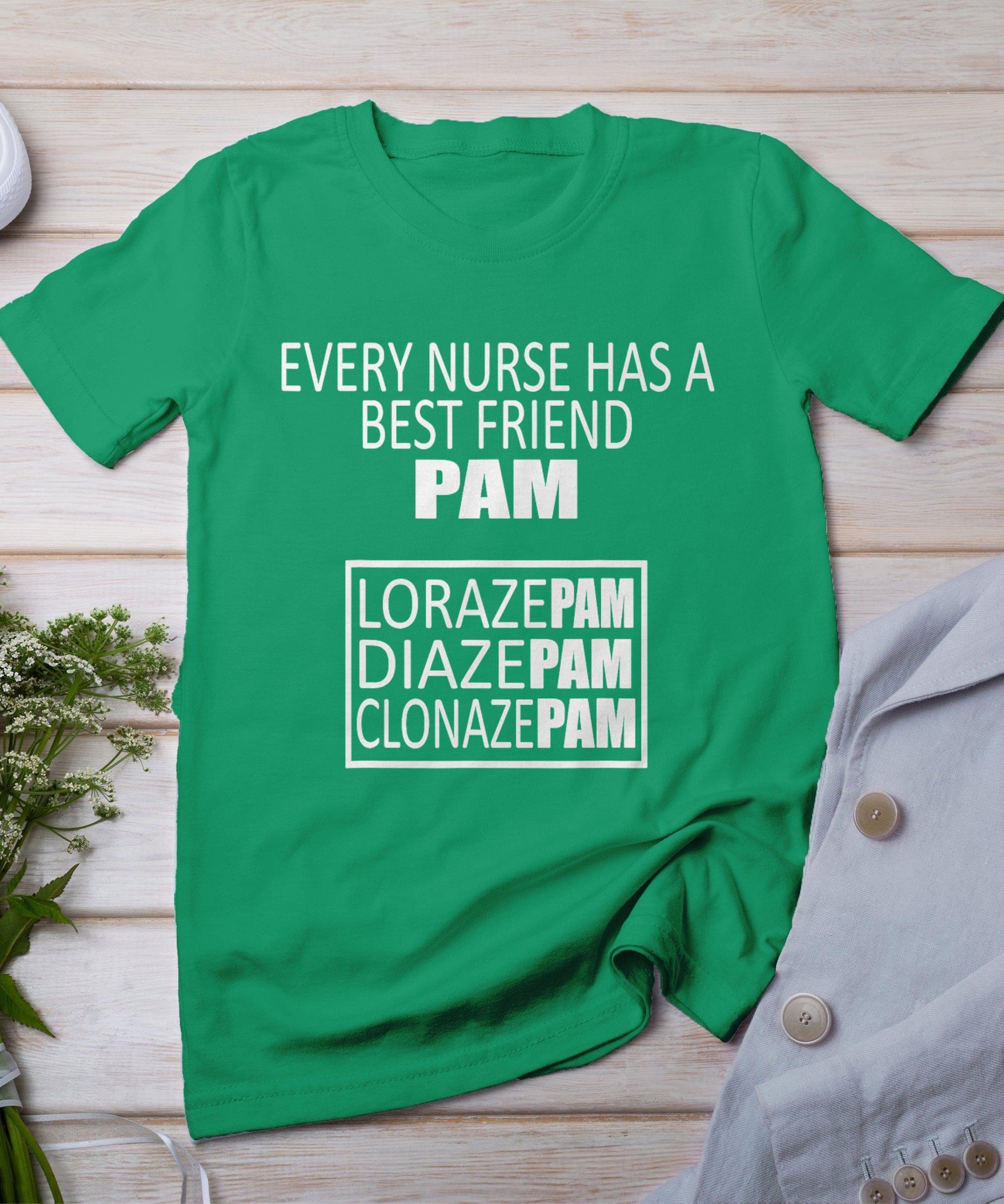 Funny Every Nurse Has A Best Friend Pam Birthday T-Shirt