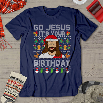 Go Jesus It's Your Birthday Ugly Christmas Sweater Funny T-Shirt
