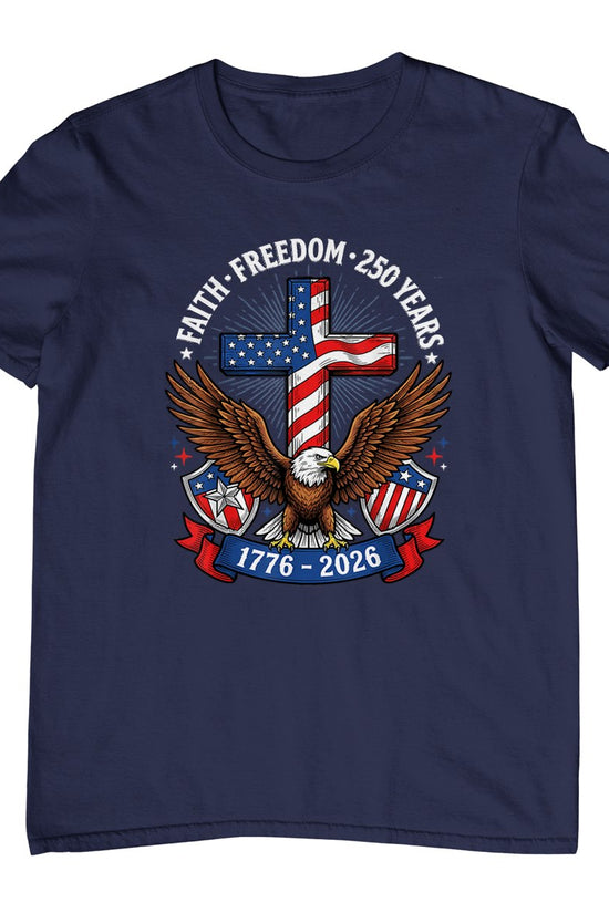 250th Anniversary USA Faith Freedom 4th of July Patriotic T-Shirt