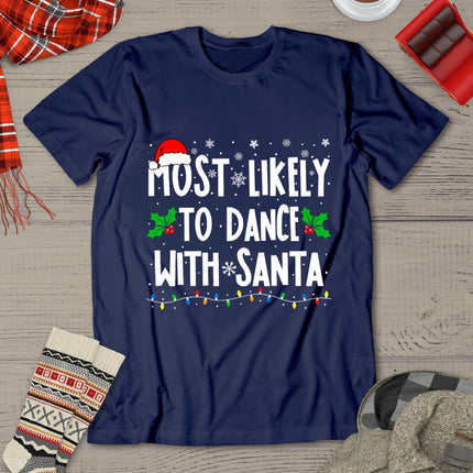 Most Likely To Dance With Santa Family Matching Christmas T-Shirt