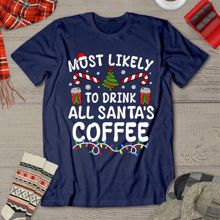 Funny Most Likely To Drink Santa's Coffee Family Christmas T-Shirt