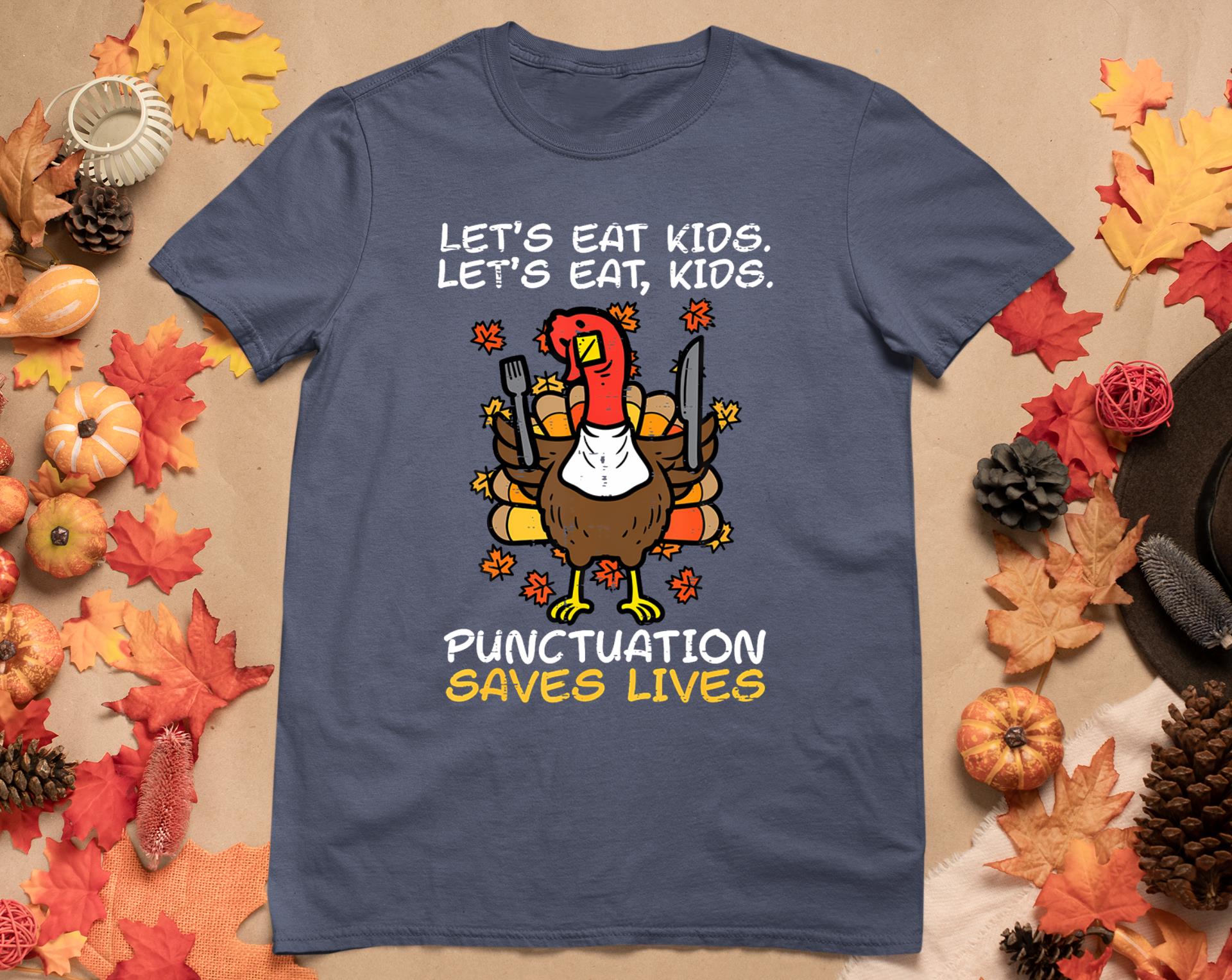 Funny Thanksgiving Teacher Turkey Lets Eat Kids Punctuation T-Shirt