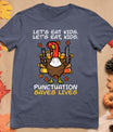 Funny Thanksgiving Teacher Turkey Lets Eat Kids Punctuation T-Shirt