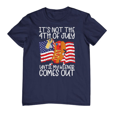 It's Not 4th Of July Until My Weiner Comes Out - Funny Party T-Shirt