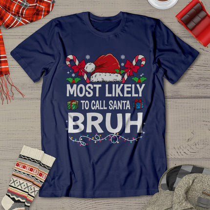 Most Likely To Call Santa Bruh Christmas Family Matching T-Shirt