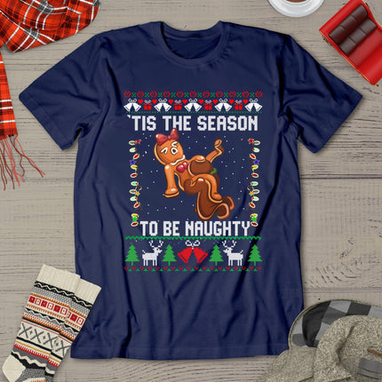 Tis The Season To Be Naughty Ugly Christmas Sweater Dirty T-Shirt