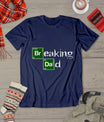 Breaking Dad Papa Funny Father'S Day Dad Gift Christmas T-Shirt