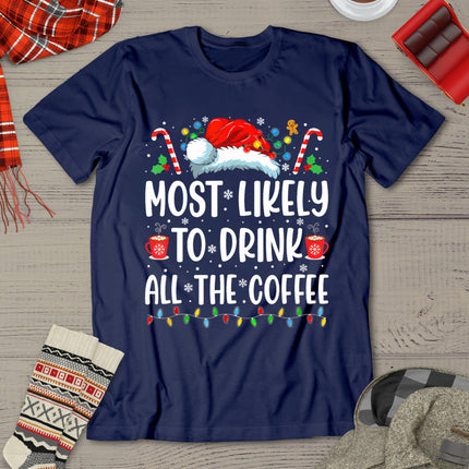 Most Likely To Drink All The Coffee Funny Family Christmas T-Shirt