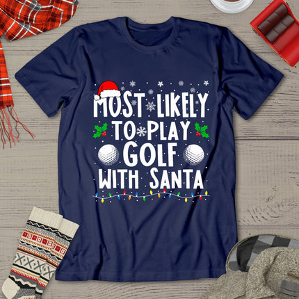Most Likely To Play Golf With Santa Family Christmas T-Shirt