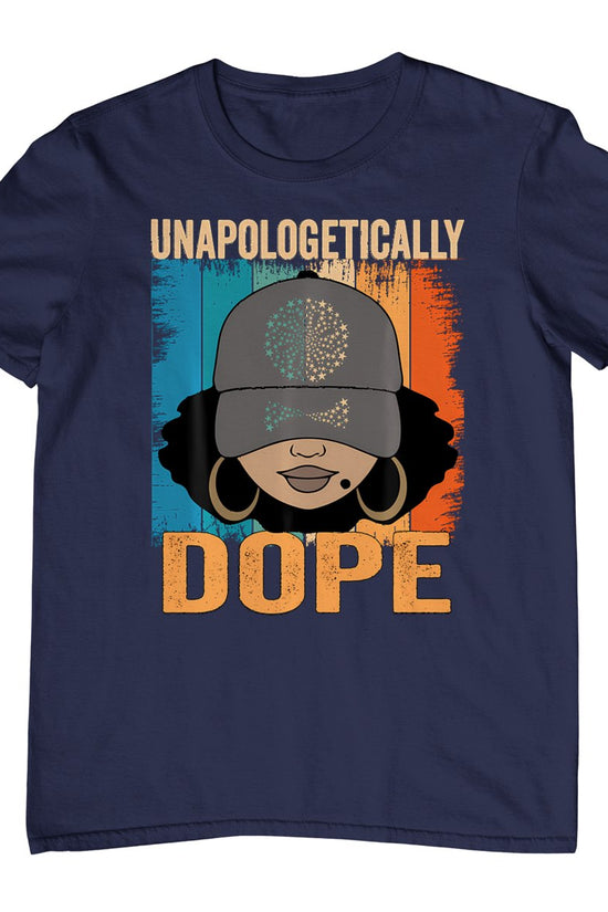 Unapologetically Dope Women Black History Month Juneteenth T-Shirt