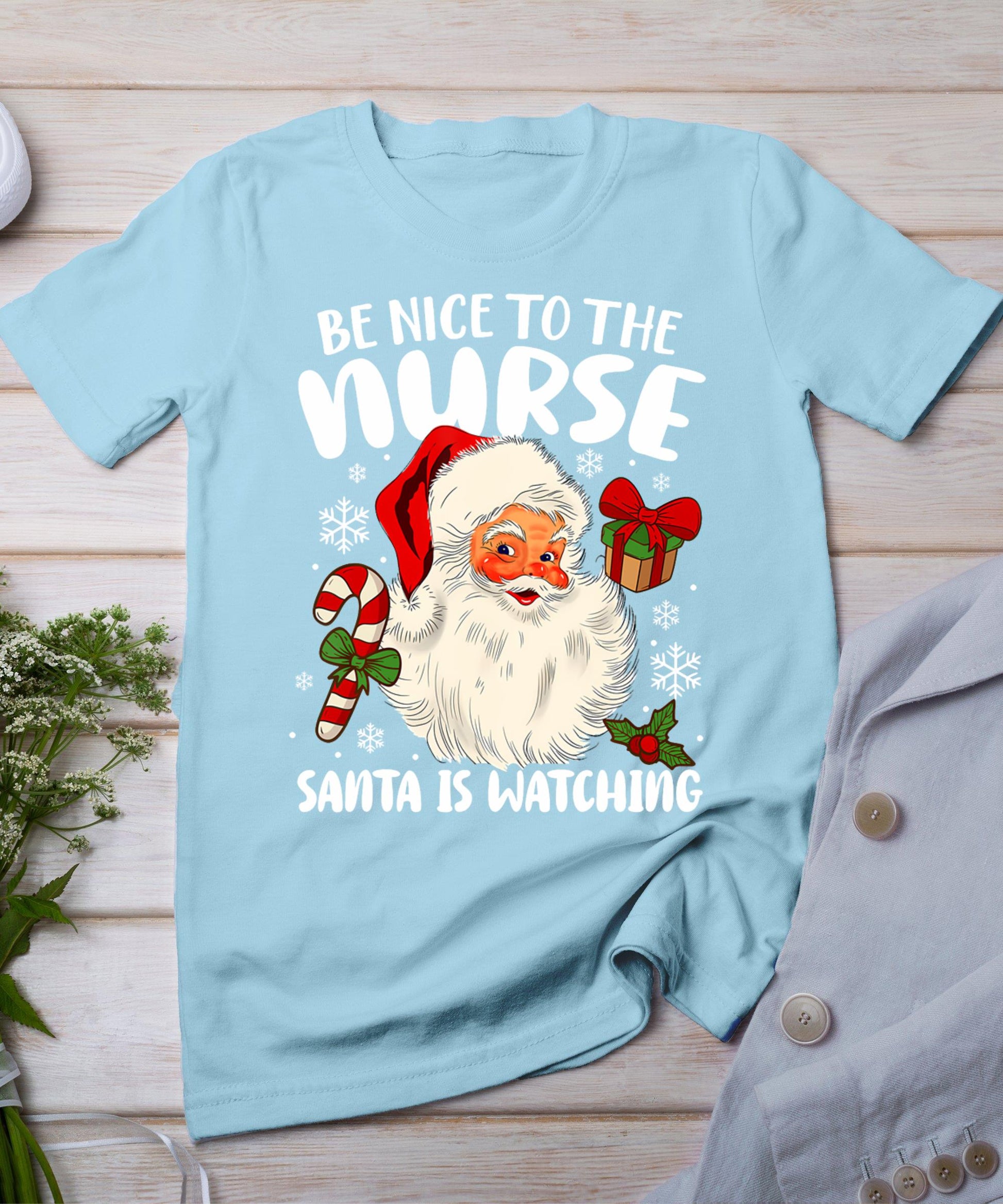 Nurse Christmas - Be Nice To The Nurse Santa Is Watching T-Shirt