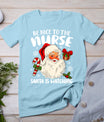 Nurse Christmas - Be Nice To The Nurse Santa Is Watching T-Shirt