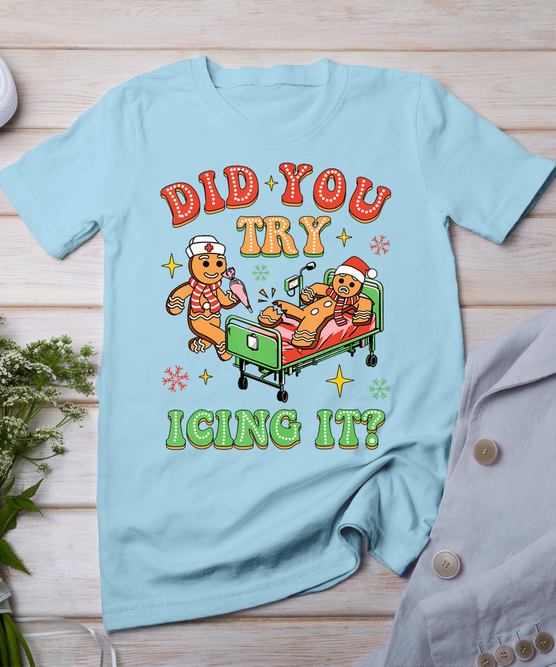 Christmas School Nurse Xmas Did You Try Icing It Gingerbread T-Shirt