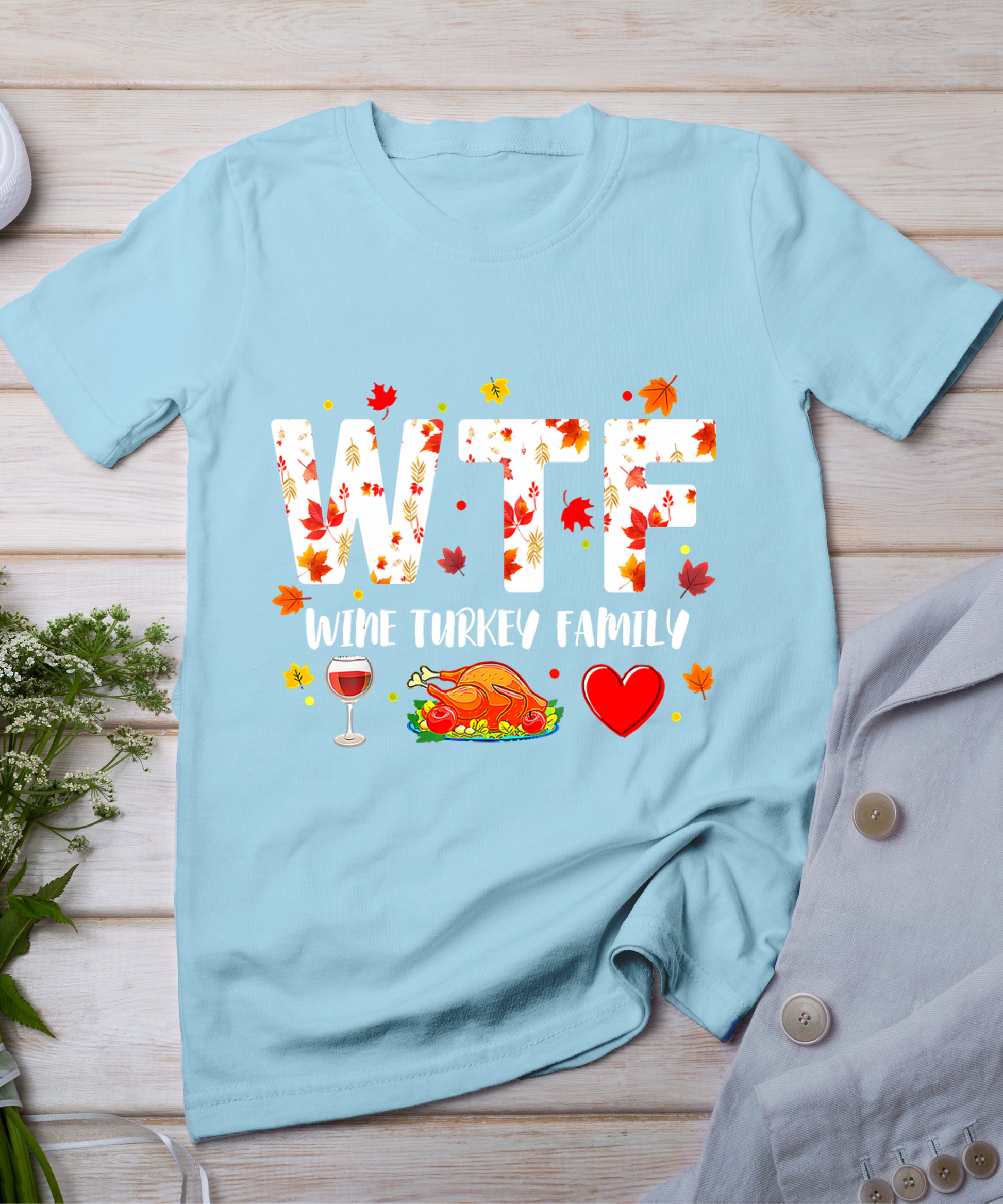 Wine Turkey Family Shirt Wtf Funny Thanksgiving Gift Shirt T-Shirt