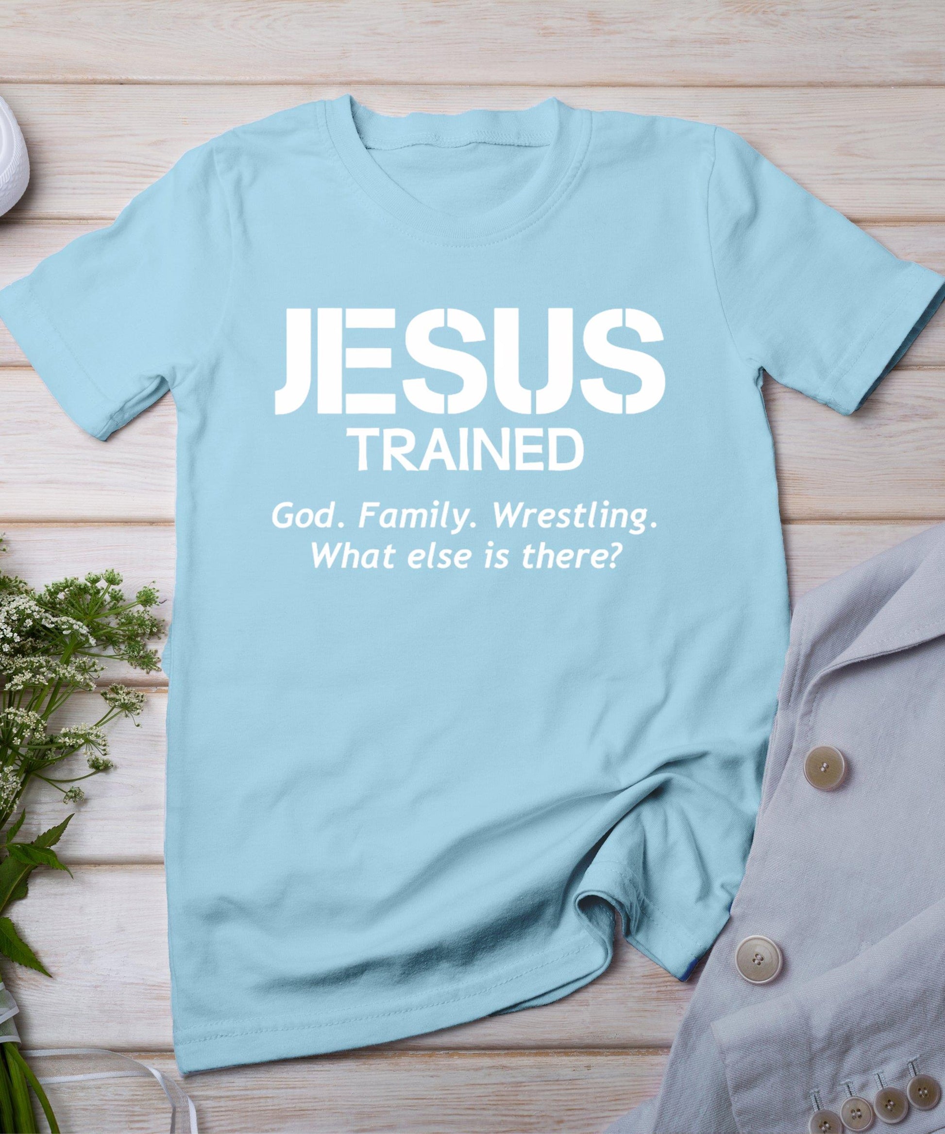 Jesus Trained Wrestling T-Shirt