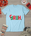 Bruh Meme Funny Saying Bro Greeting Teens Boys Men Christmas T-Shirt