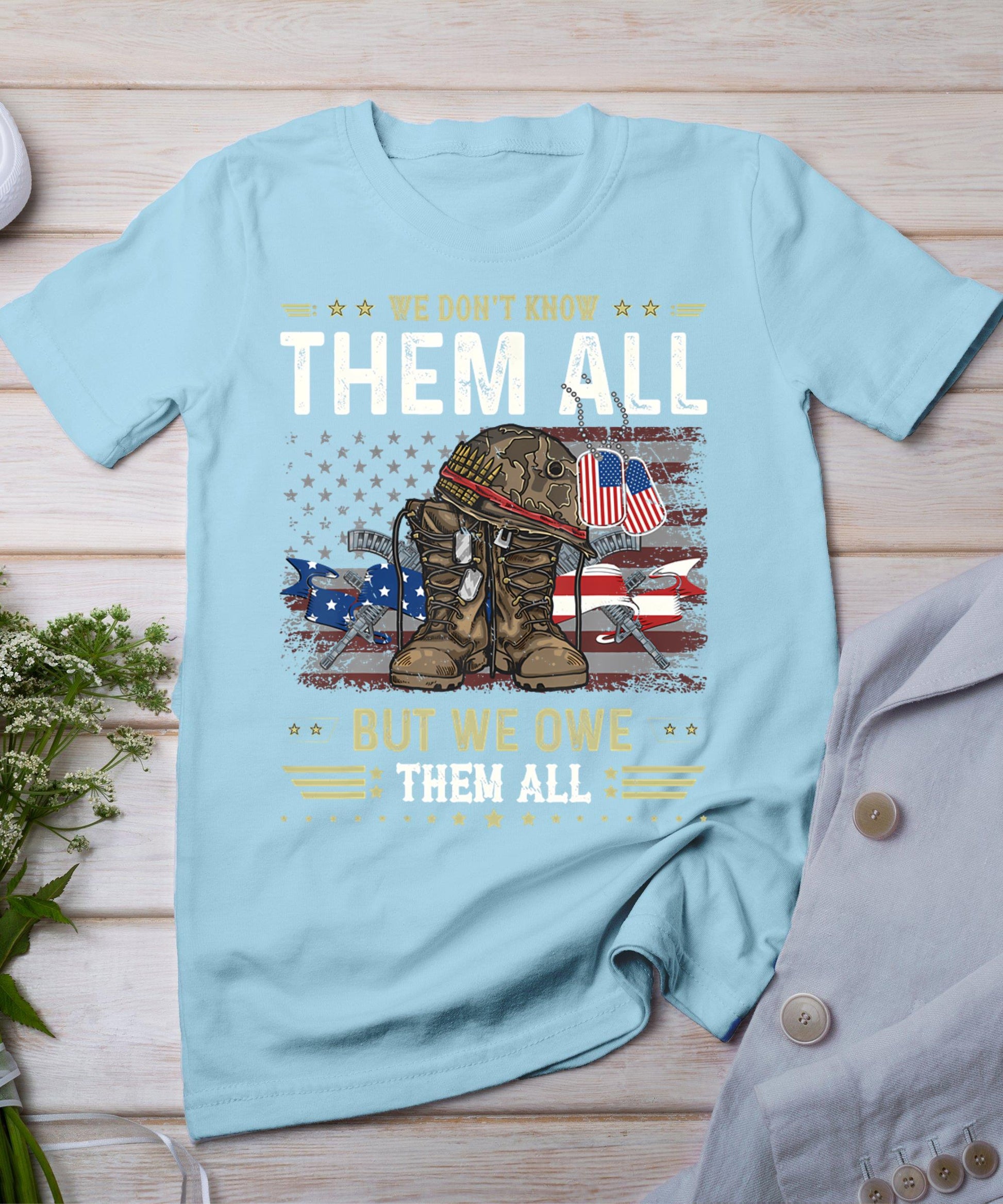 We Owe Them All Partiotic Veterans Day Memorial Day T-Shirt