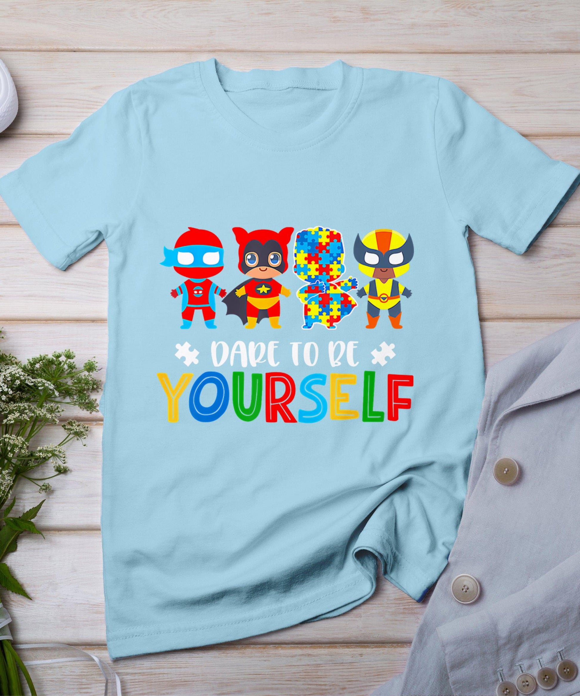 Dare To Be Yourself Shirt Autism Awareness Superheroes T-Shirt