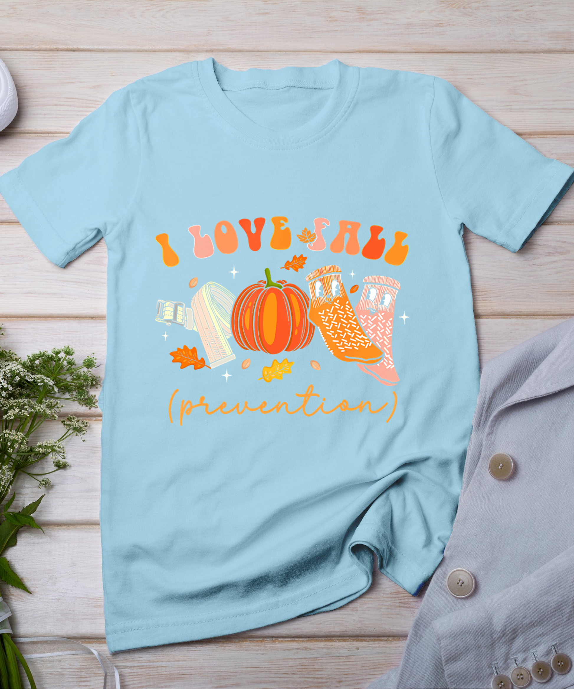 I Love Fall Prevention Socks Thanksgiving Autumn Quote T-Shirt