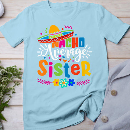 Nacho Average Sister Cinco De Mayo Mexican Fiesta Women Girl T-Shirt