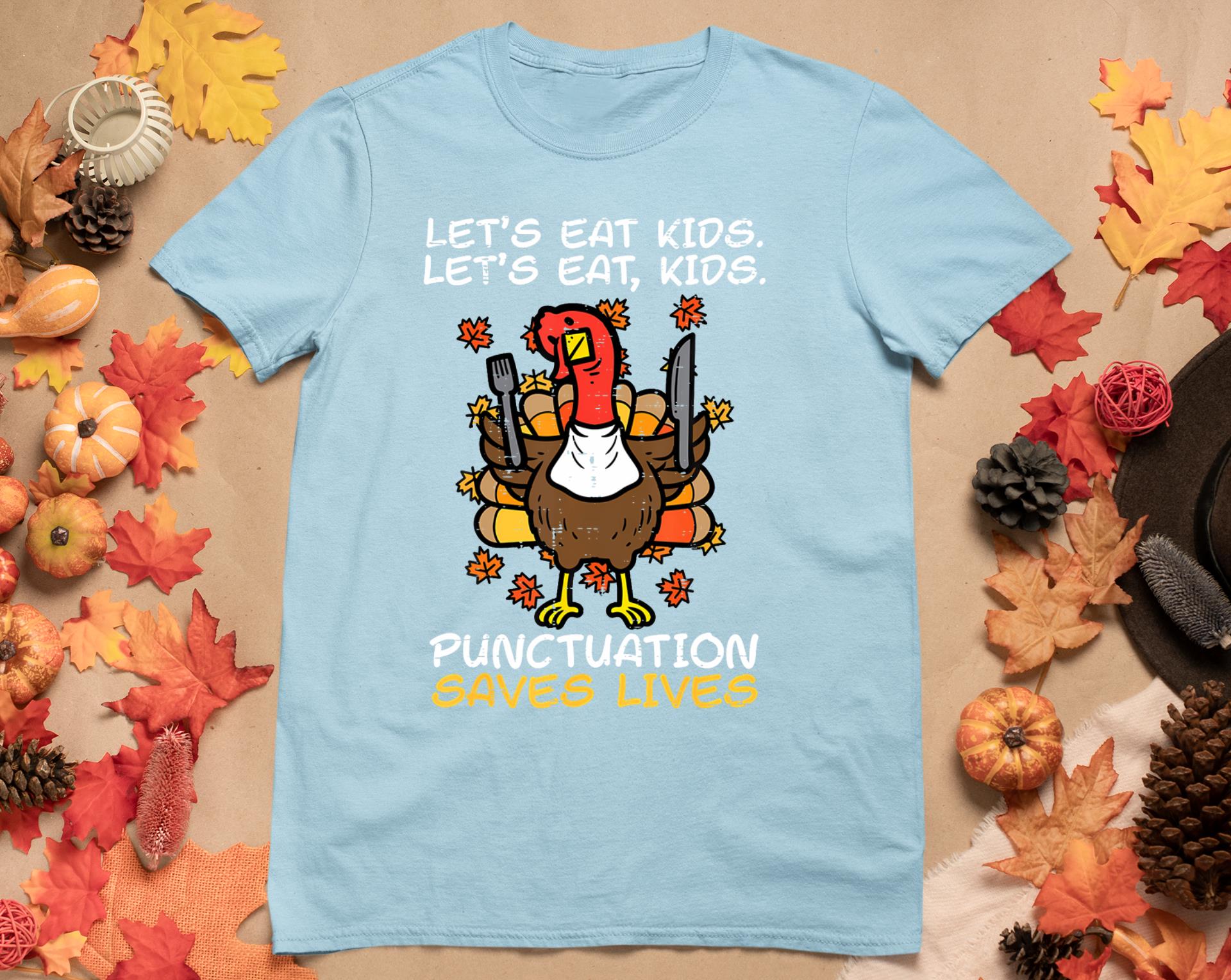 Funny Thanksgiving Teacher Turkey Lets Eat Kids Punctuation T-Shirt