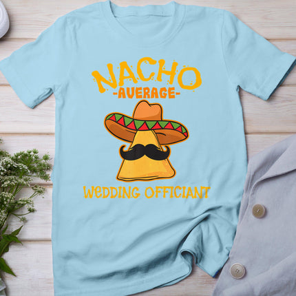 Nacho Average Wedding Officiant Mexican Cinco De Mayo Fiesta T-Shirt