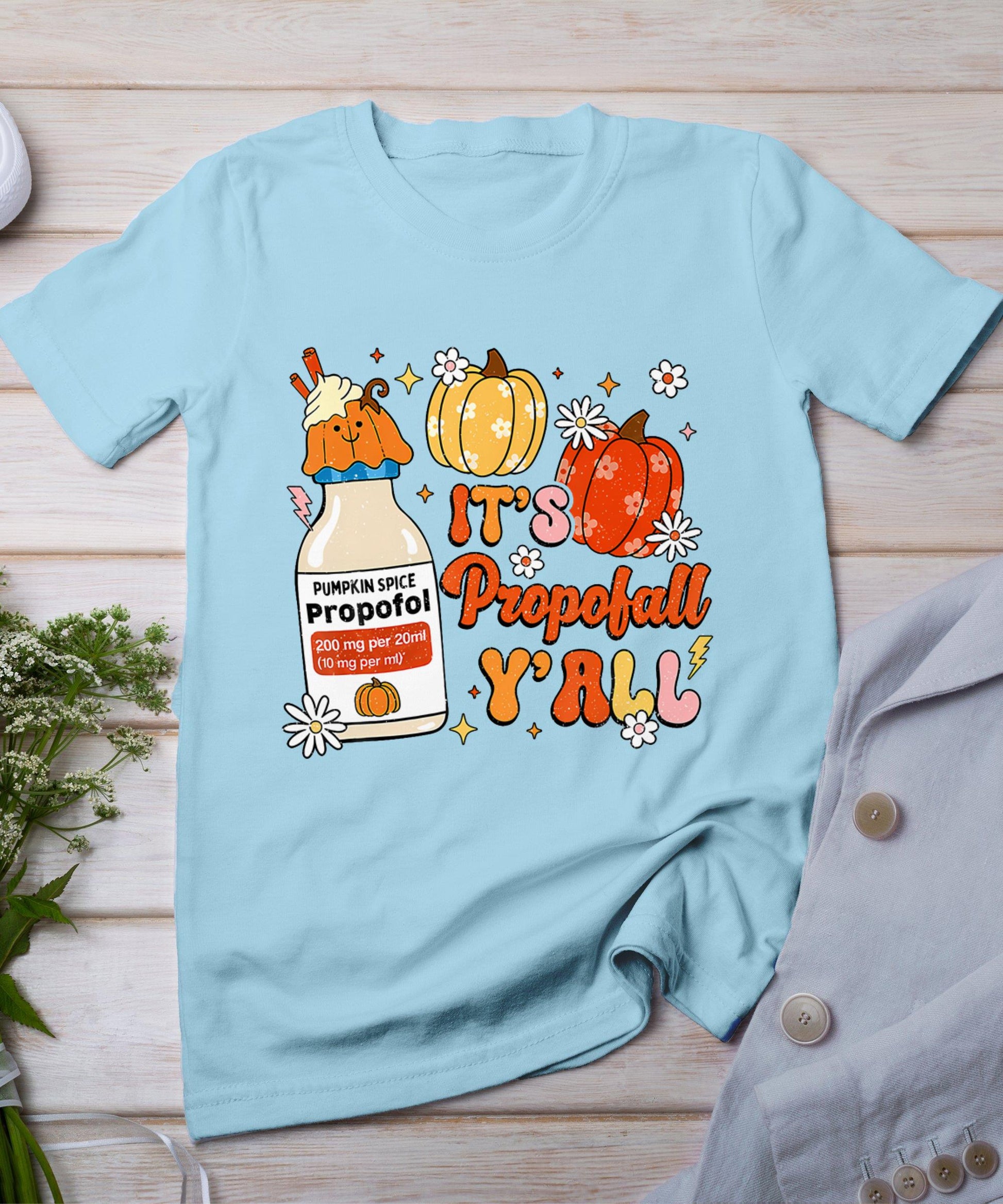 Halloween Icu Nurse Its Propofall Y'All Crna Icu Fall Autumn T-Shirt