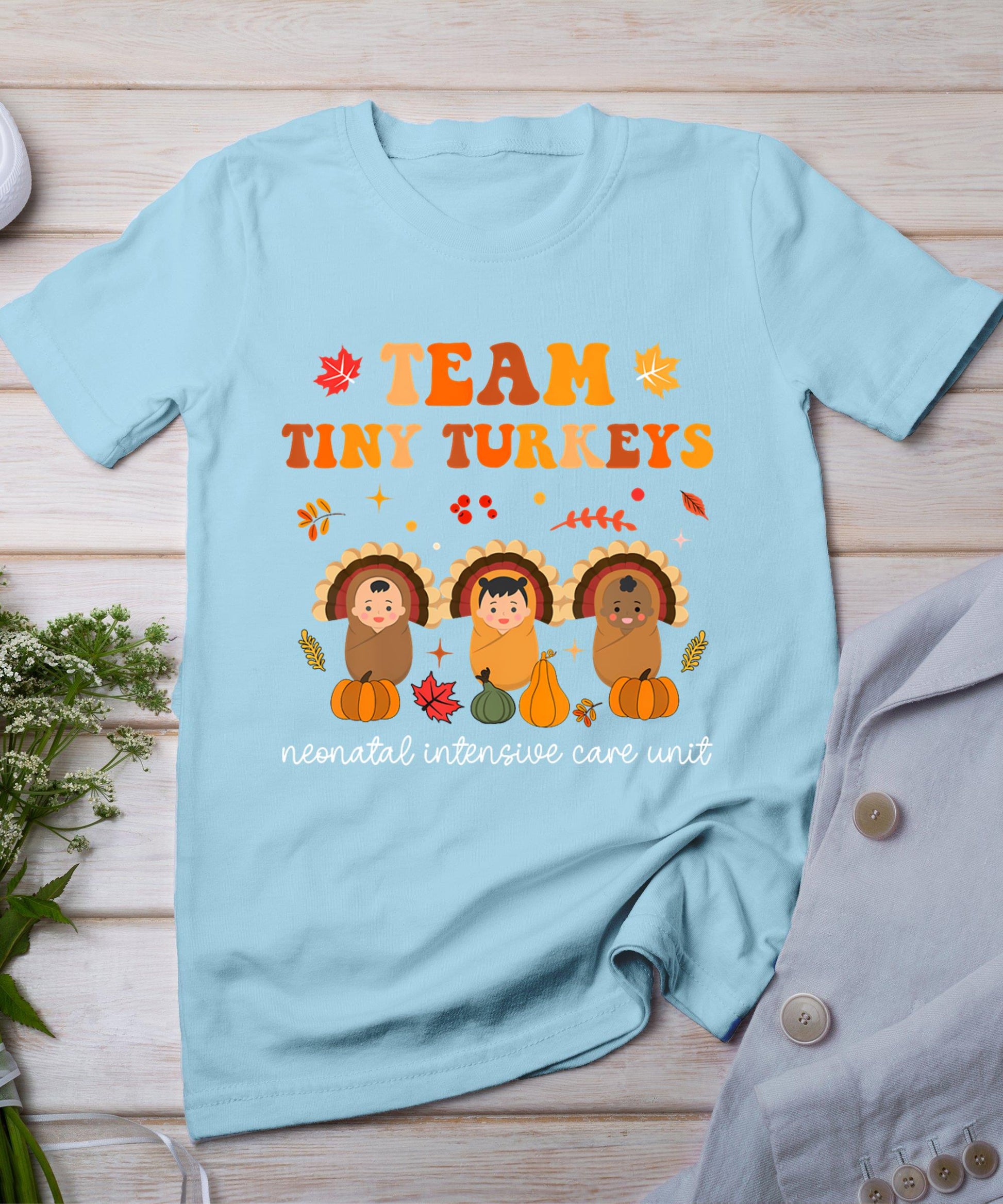 Cute Team Tiny Turkeys Neonatal Nicu Nurse Thanksgiving Fall T-Shirt