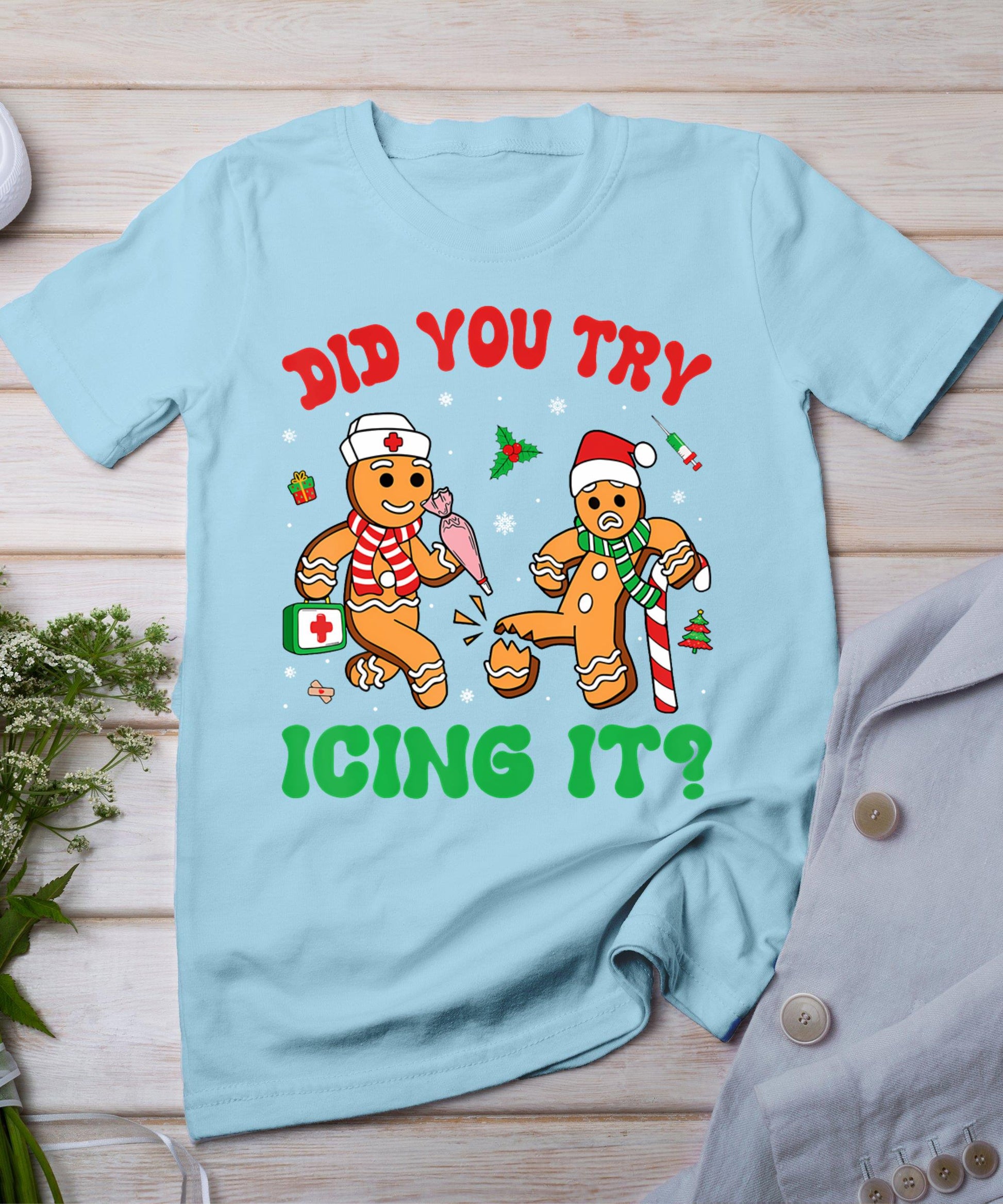 Funny Christmas Nurse Did You Try Icing It Gingerbread Man T-Shirt