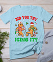 Funny Christmas Nurse Did You Try Icing It Gingerbread Man T-Shirt