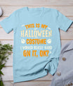 Funny This Is My Halloween Costume Men Women Halloween 2024 T-Shirt