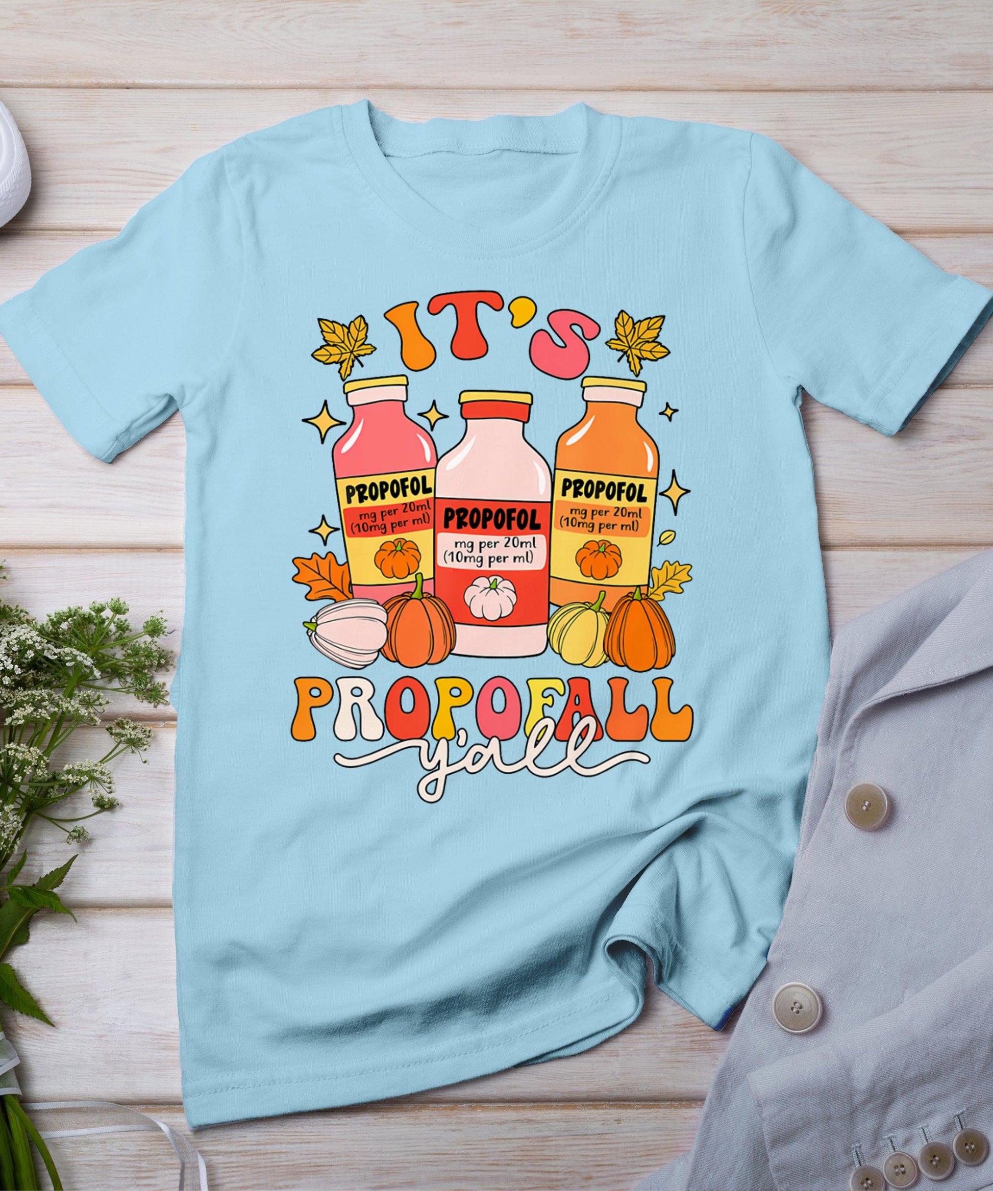 Funny Icu Nurse Thanksgiving It's Propofol Y'all Fall Autumn T-Shirt