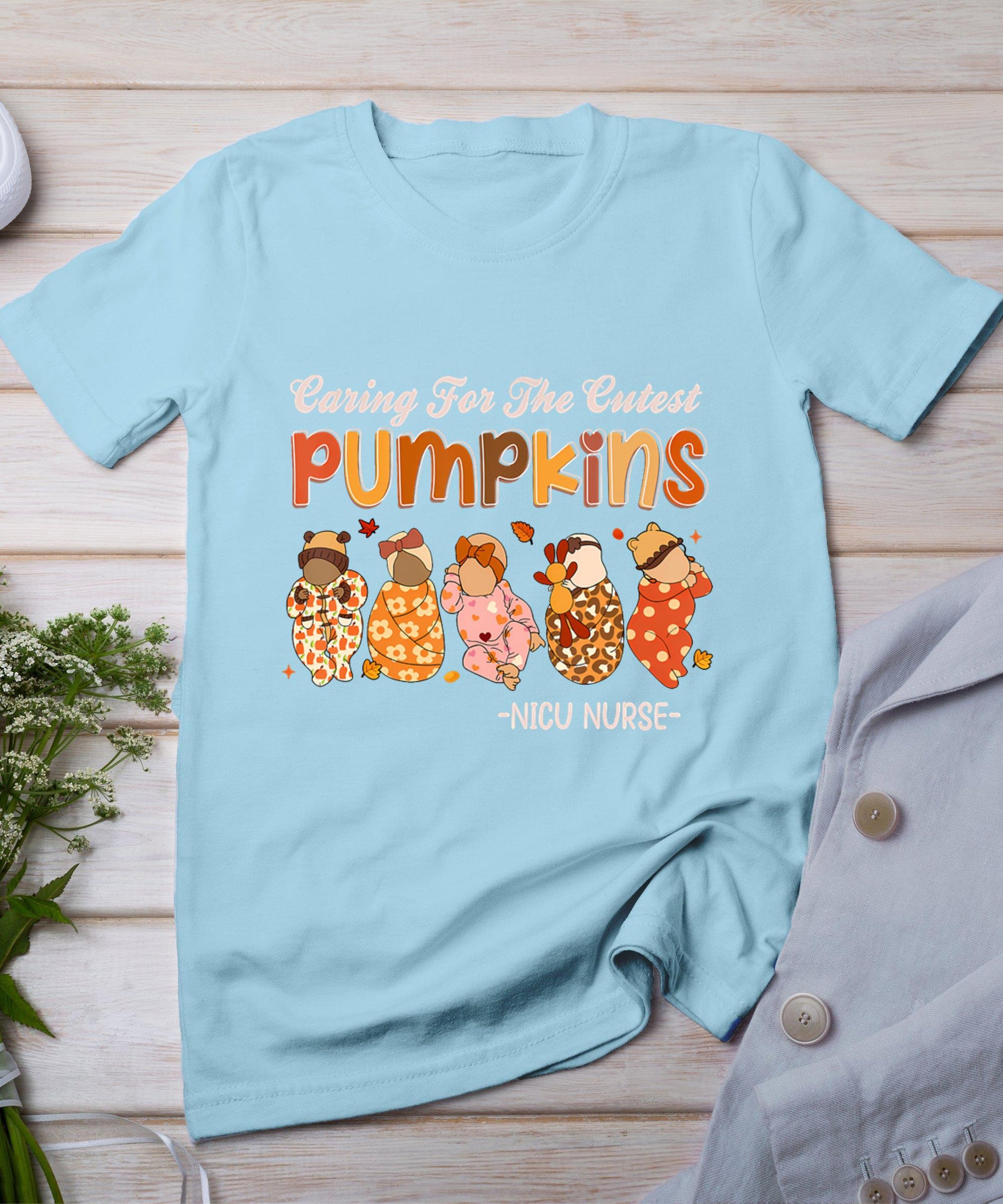 Caring For The Cutest Pumpkins Nicu Nurse Thanksgiving T-Shirt