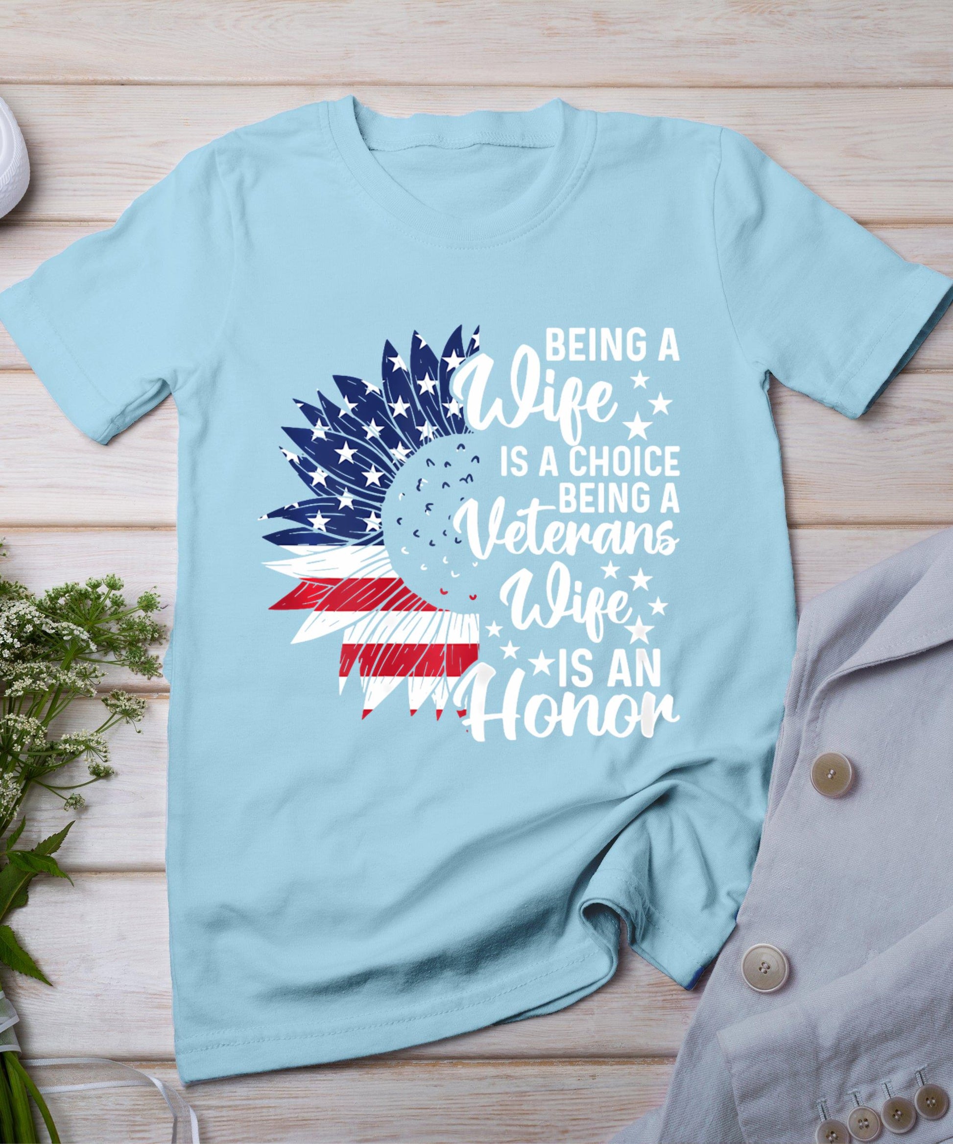 Patriotic Veterans Day Being A Veterans Wife Is An Honor T-Shirt