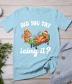 Funny Christmas Nurse Gingerbread Man Did You Try Icing It T-Shirt