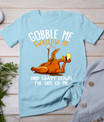 Gobble Me Swallow Me Shirt - Funny Thanksgiving T-Shirt