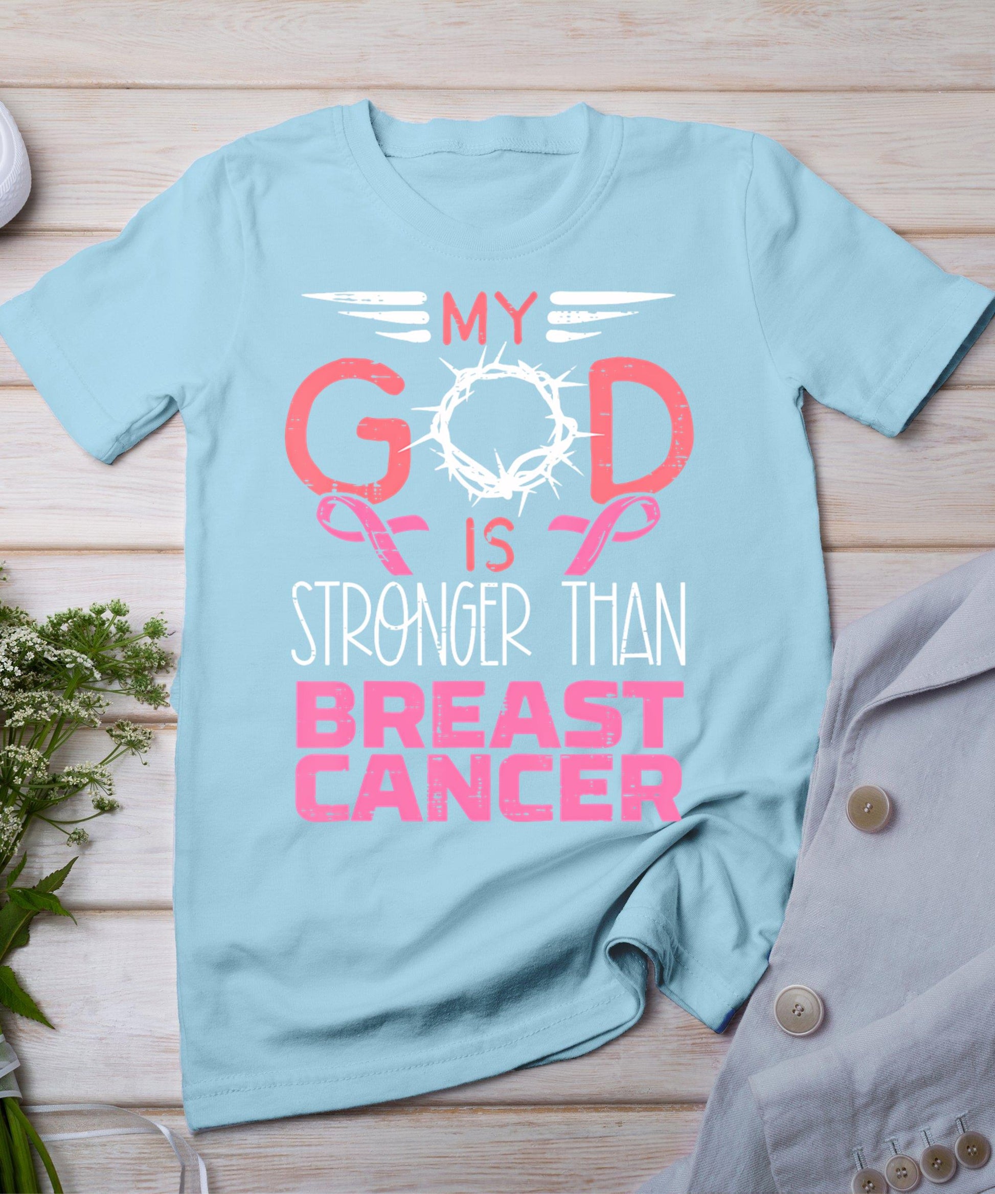 My God Stronger Than Breast Cancer Awareness Christian Women T-Shirt