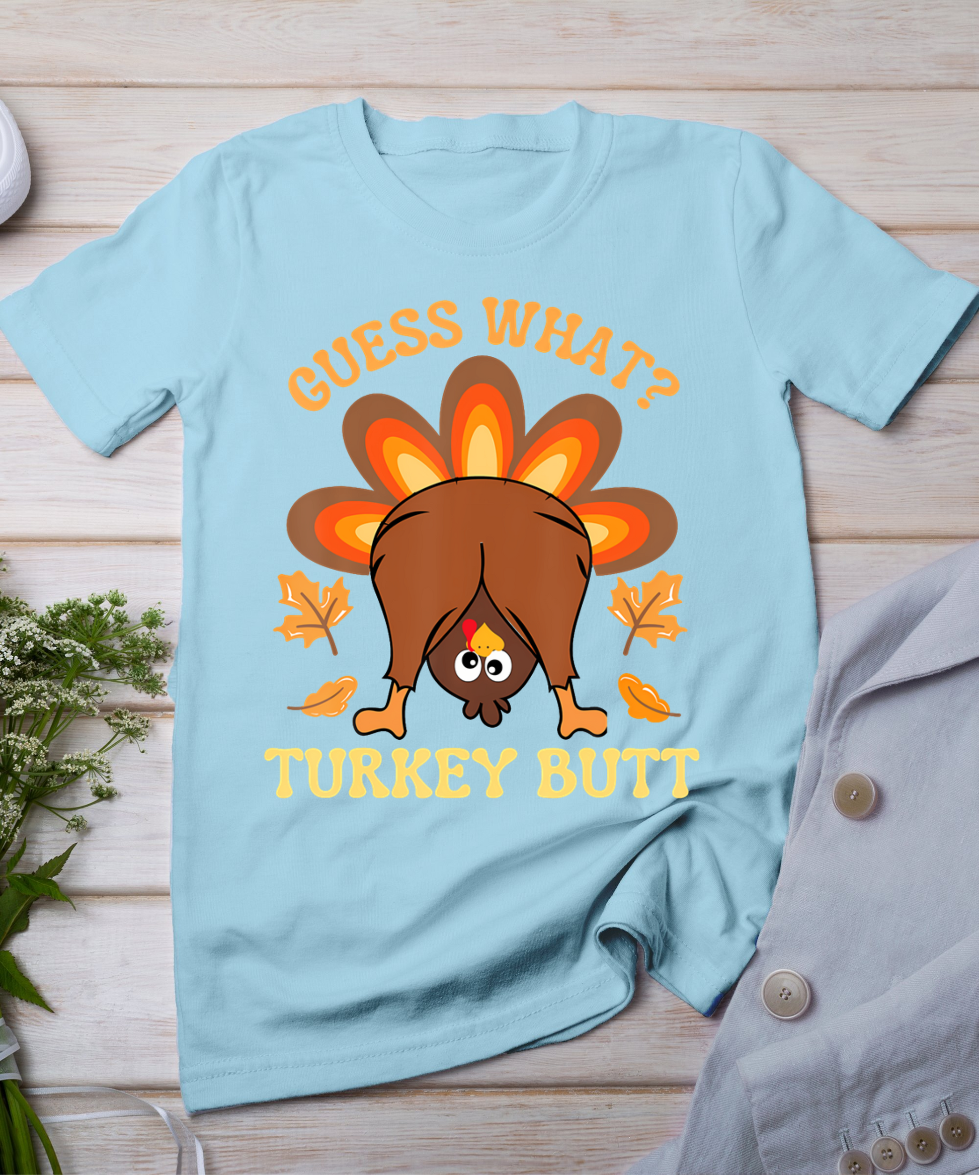 Funny Thanksgiving Guess What Turkey Butt T-Shirt