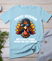 Thanksgiving Turkey Running Outfit Gear Costume Turkey Trot T-Shirt