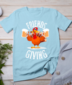 Happy Friendsgiving Turkey Friends Giving Funny Thanksgiving T-Shirt