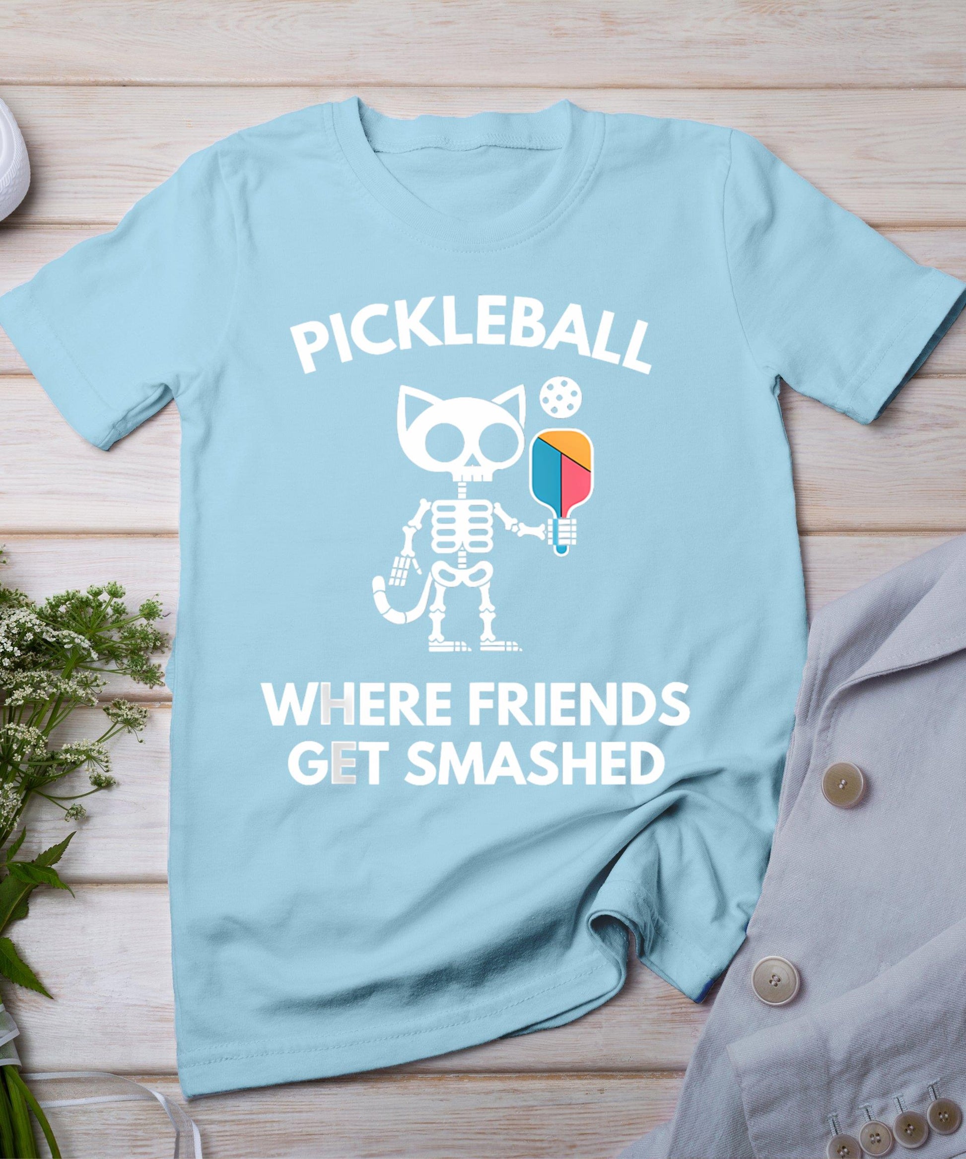 Pickleball Where Friends Get Smashed Skeleton Funny T-Shirt