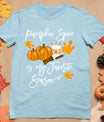 Thanksgiving Pumpkin Spice Is My Favorite Season T-Shirt