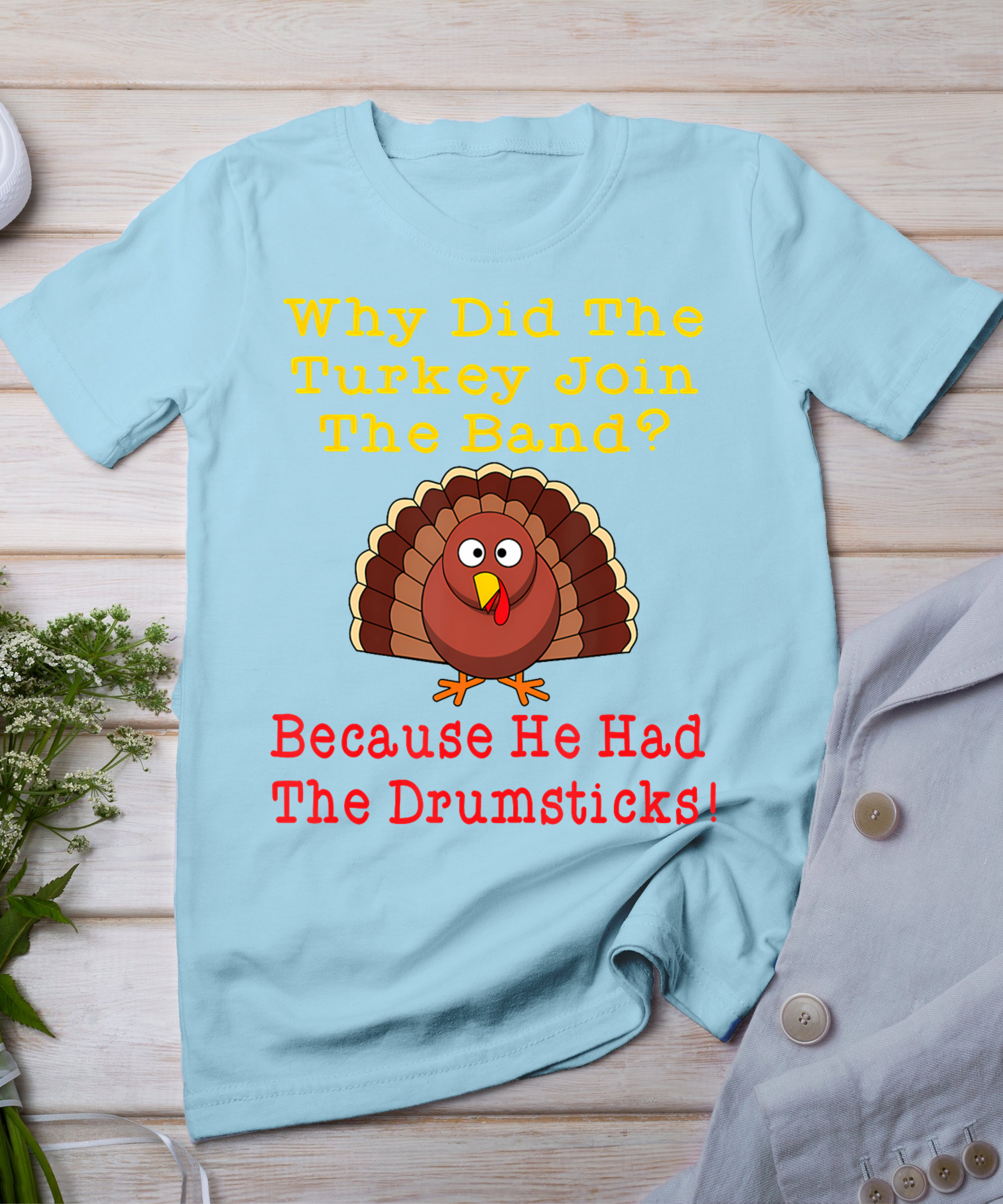 Funny Thanksgiving Joke Turkey Drumsticks Band Drummer T-Shirt