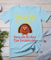 Funny Thanksgiving Joke Turkey Drumsticks Band Drummer T-Shirt